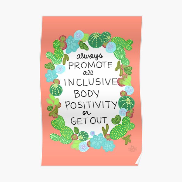 Toujours promouvoir la positivité du corps tout compris ou en sortir Poster