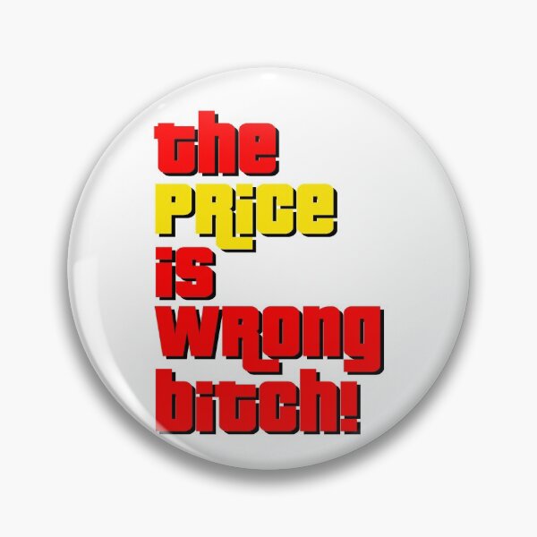 Item preview, The Price Is Wrong Bitch! designed and sold by SFXmedia.