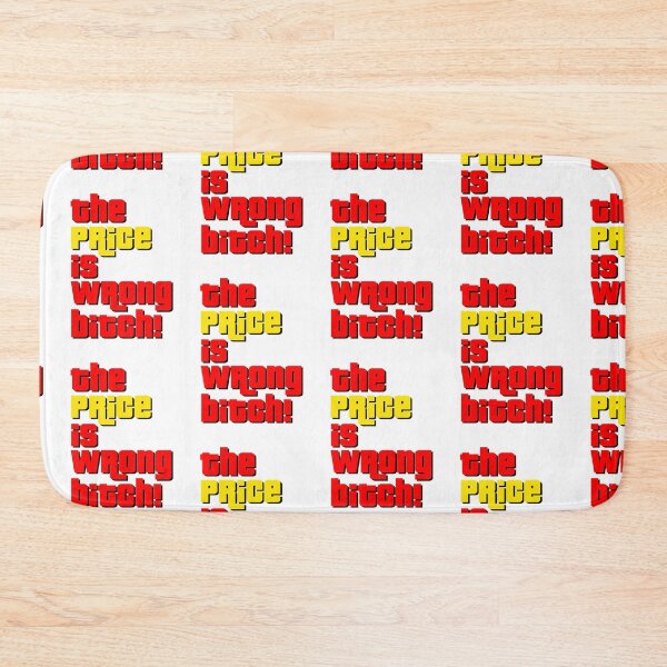 Item preview, The Price Is Wrong Bitch! designed and sold by SFXmedia.