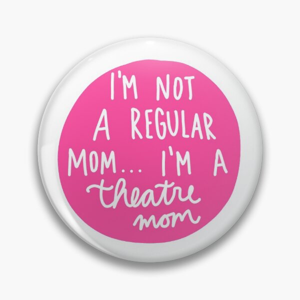 Item preview, I'm Not a Regular Mom, I'm a Theatre Mom! designed and sold by magsamillion13.