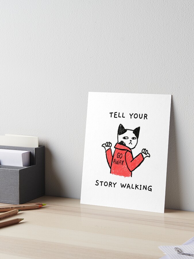 Tell Your Story Walking Art Board Print By Mademan3 Redbubble