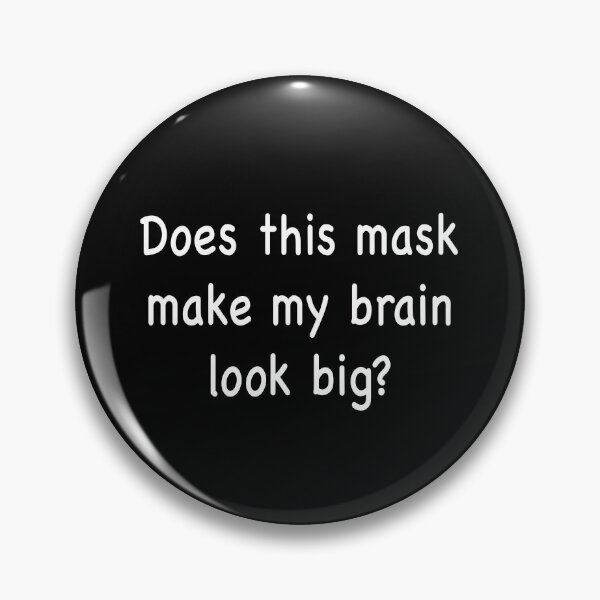 Item preview, Does this mask make my brain look big designed and sold by Kathrine2302.