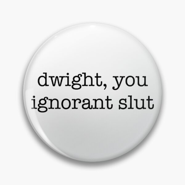 Item preview, dwight you ignorant slut - the office quote designed and sold by missemmamarie.