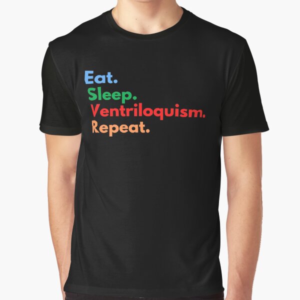 Eat. Sleep. Ventriloquism. Repeat. Graphic T-Shirt