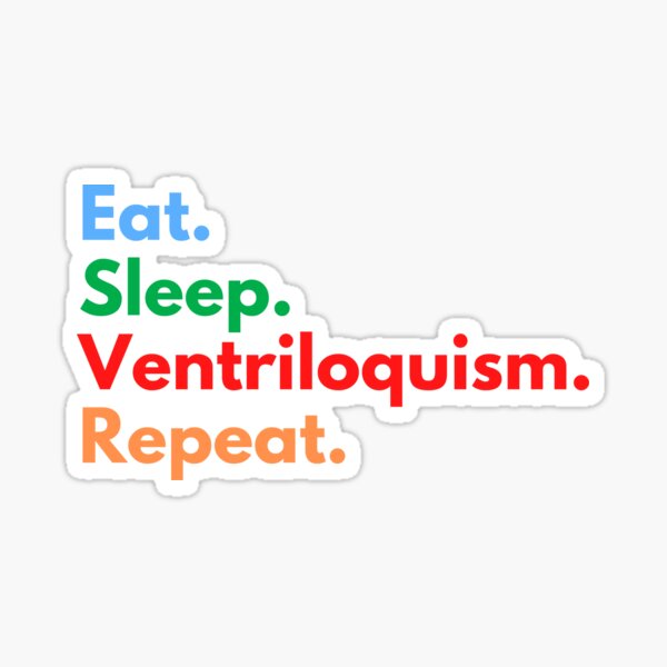 Eat. Sleep. Ventriloquism. Repeat. Sticker