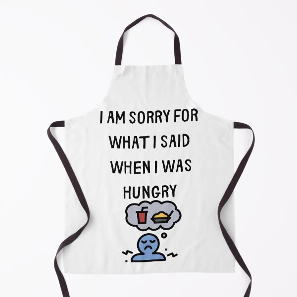 Item preview, I am sorry for what I said, Hungry designed and sold by MERCH HQ.