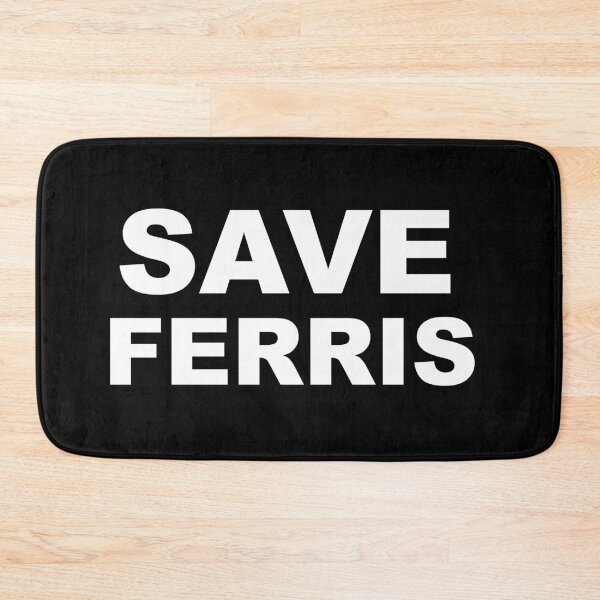 Item preview, Save Ferris designed and sold by Draculaura2009.