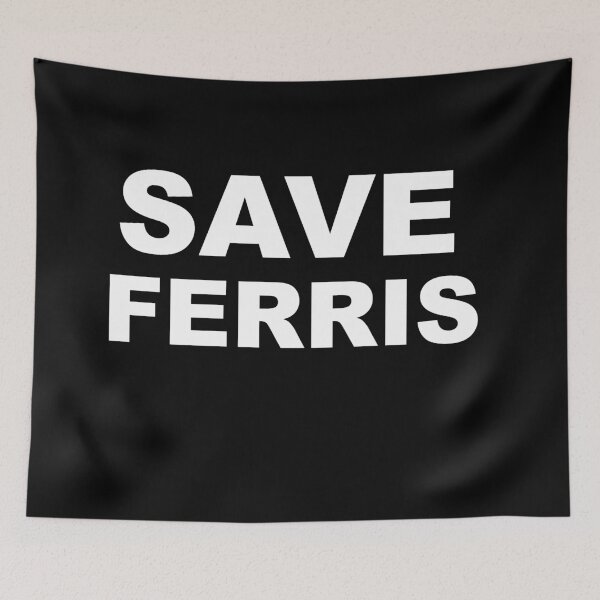 Item preview, Save Ferris designed and sold by Draculaura2009.