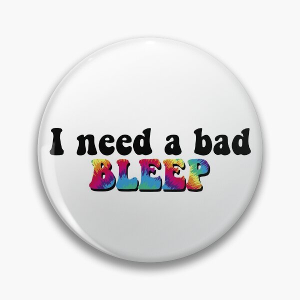 Item preview, I need a bad bleep  designed and sold by Daezha Kirk.
