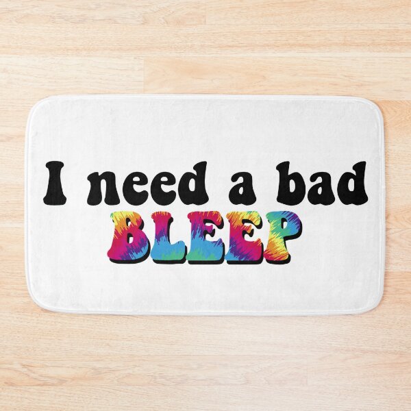 Item preview, I need a bad bleep  designed and sold by Daezha Kirk.