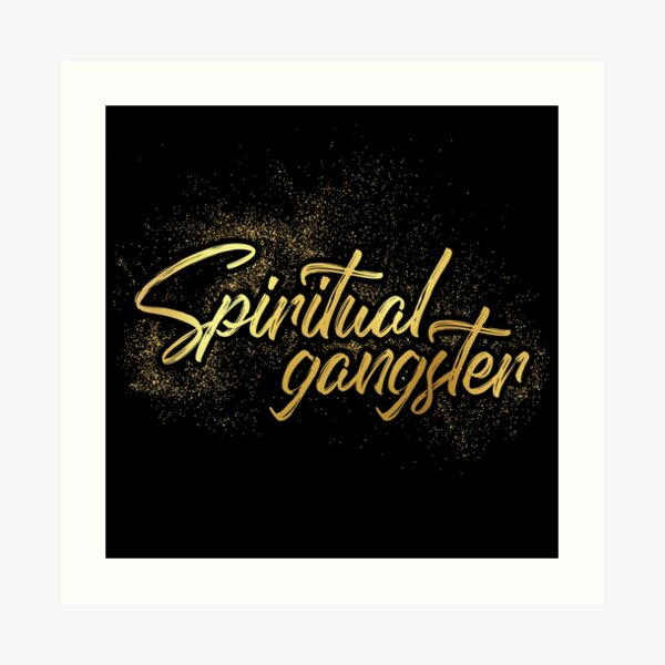 Spiritual Gangster Wall Art Redbubble