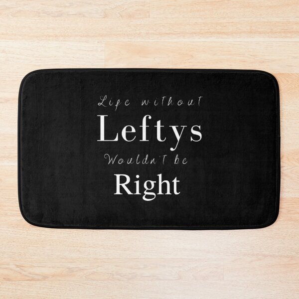 Item preview, Life without Leftys wouldn't be Right -  Left-Handed Day designed and sold by CarpeDiemLife.