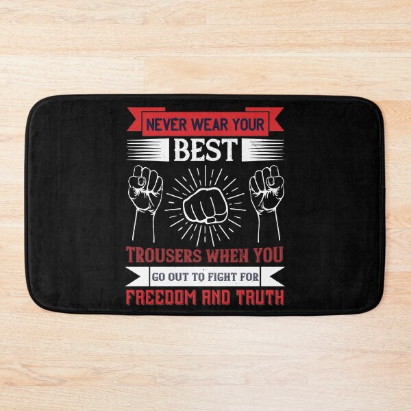Item preview, Never Wear Your Best Trousers When You Go Out To Fight For Freedom And Truth designed and sold by GoodVibeDesign.