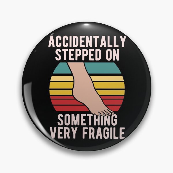 Item preview, Accidentally Stepped On Something Fragile designed and sold by CanadianUnicorn.