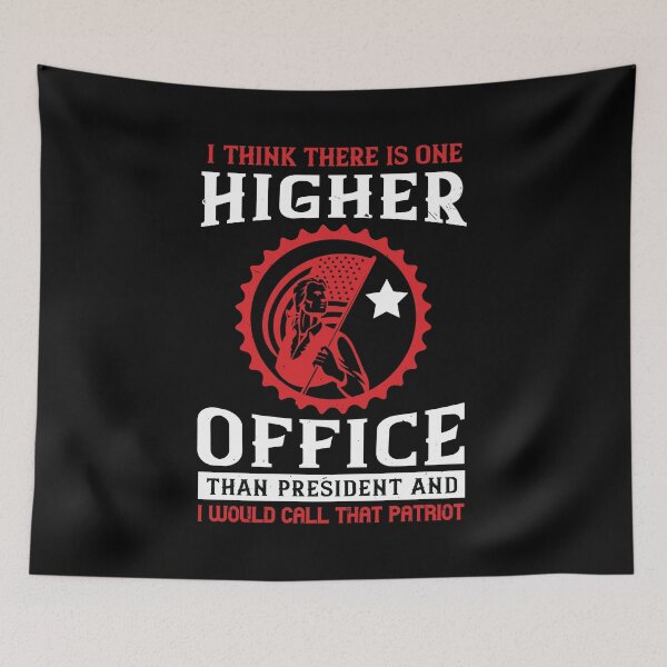 Item preview, I Think There Is One Higher Office Than President And I Would Call That Patriot designed and sold by GoodVibeDesign.
