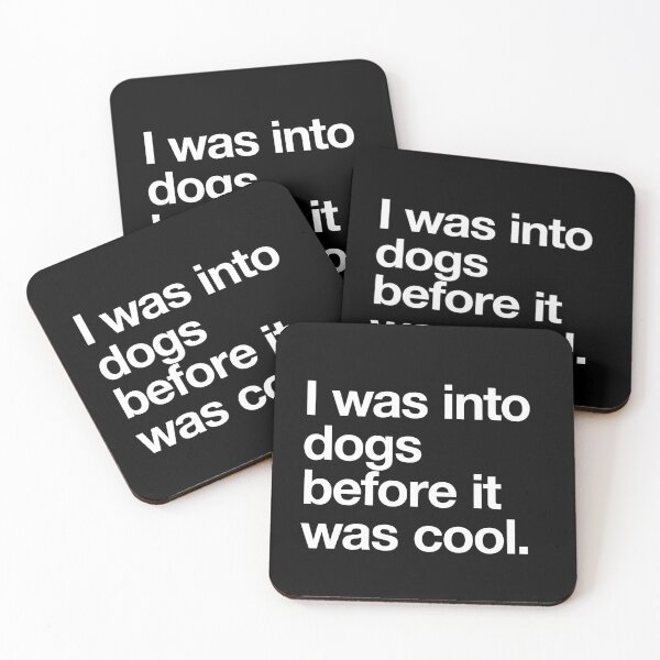 Item preview, I was into dogs before it was cool white text designed and sold by w1ckerman.