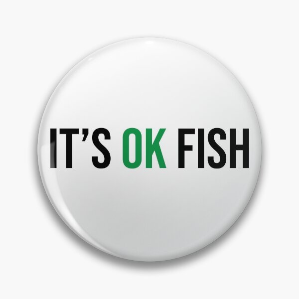 Item preview, It's OK Fish, funny, fun T-shirt, mug, sticker designed and sold by LoveThisPlace.