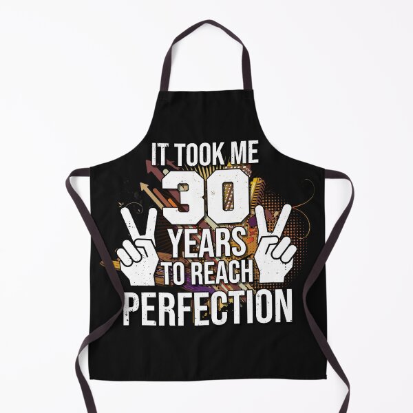 Item preview, It took me 30 years to reach perfection designed and sold by Cutebutfunny.