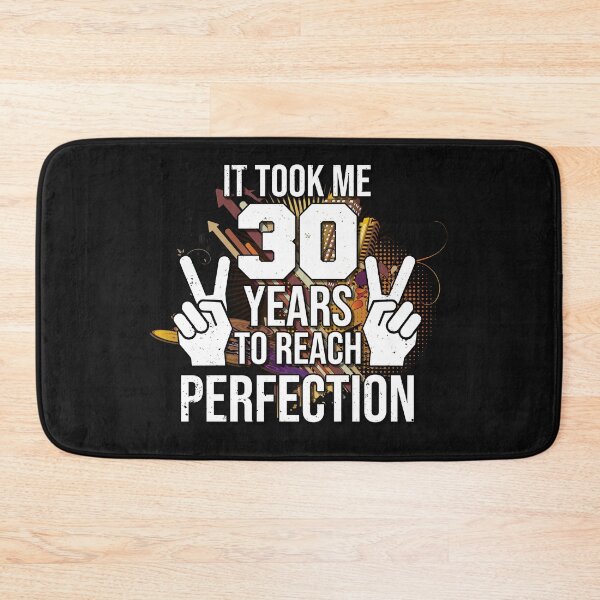 Item preview, It took me 30 years to reach perfection designed and sold by Cutebutfunny.