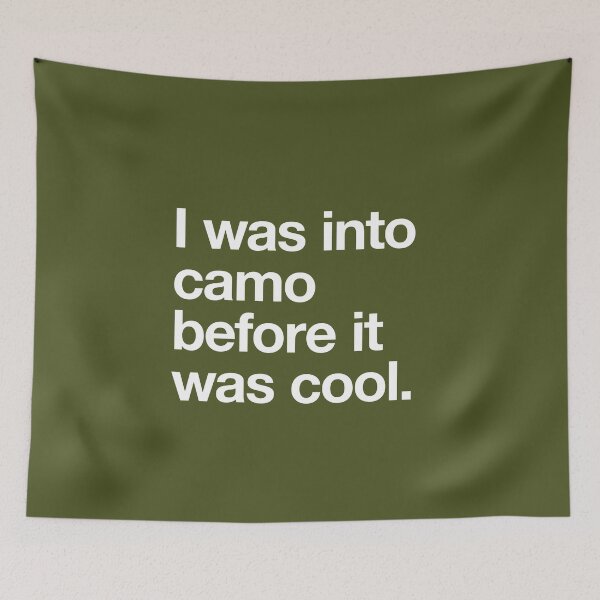 Item preview, I was into camo before it was cool white text designed and sold by w1ckerman.