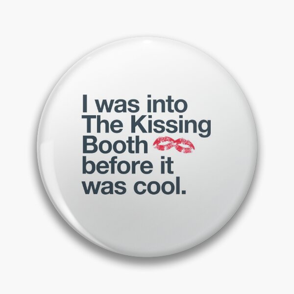 Item preview, I was into The Kissing Booth before it was cool designed and sold by w1ckerman.