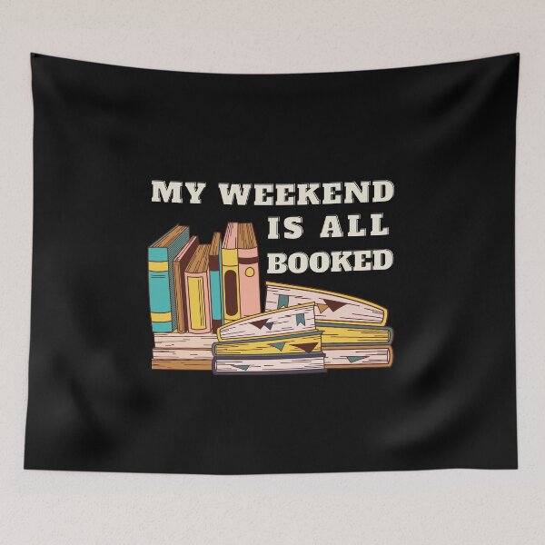 Item preview, My Weekend is All Booked / Idea for Book Lover designed and sold by CarpeDiemLife.