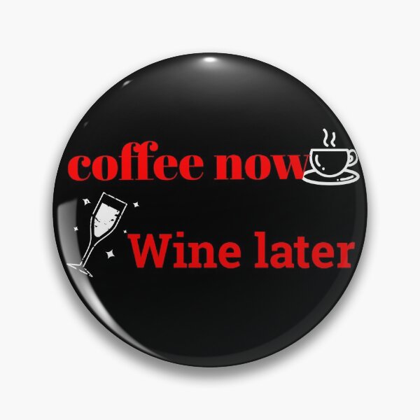 Item preview, Coffee now wine later  designed and sold by cathelkav.