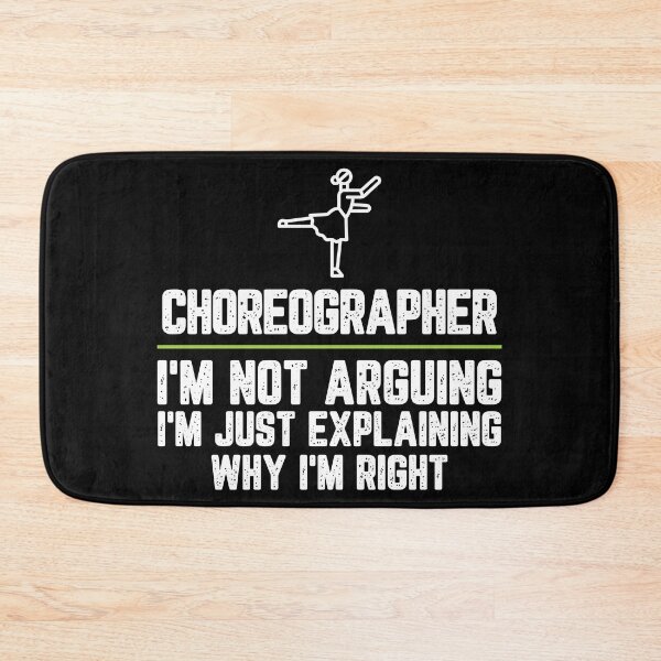 Item preview, Choreographer I'm Not Arguing I'm Just Explaining Why I'm Right Choreographer Gift Funny Shirt Novelty Gag Gift Office Desk Boss Gift designed and sold by Orange Pieces.