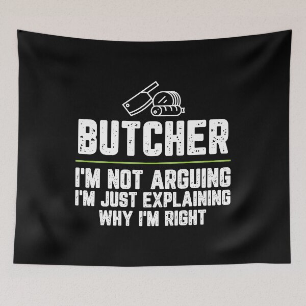 Item preview, Butcher I'm Not Arguing I'm Just Explaining Why I'm Right Butcher Gift Funny Shirt Novelty Gag Gift Office Desk Boss Gift designed and sold by Orange Pieces.