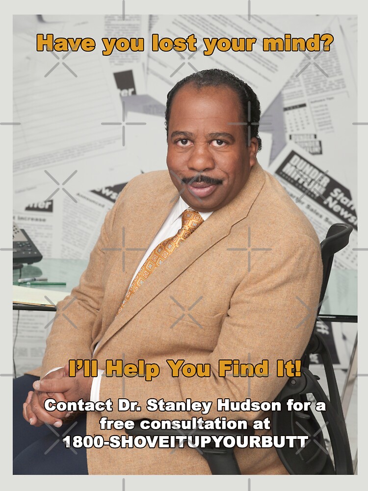 Have You Lost Your Mind Stanley Hudson The Office T Shirt By Meredibbs Redbubble