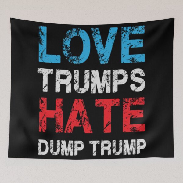 Item preview, LOVE TRUMPS HATE DUMP TRUMP designed and sold by Kabella-.