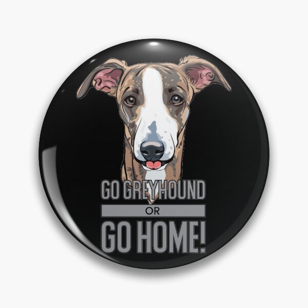 Item preview, Gaze Gear - Go Greyhound or Go Home designed and sold by Gaze-Gear.