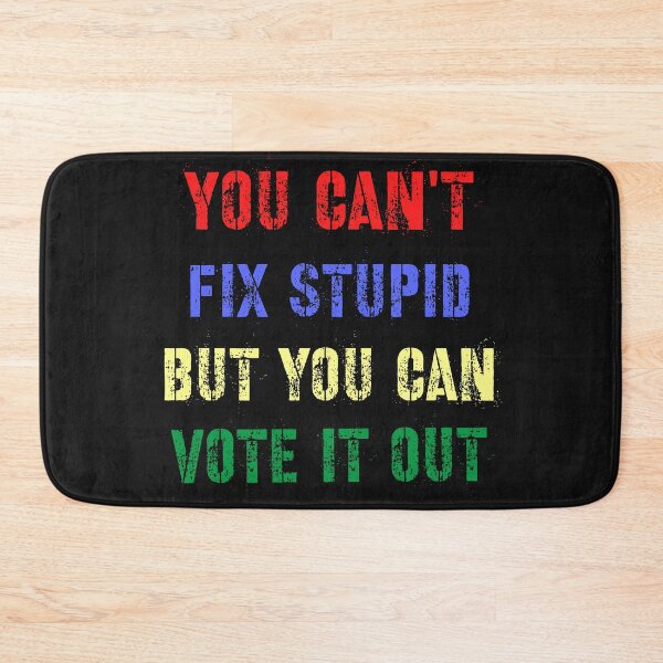 Item preview, You cant fix stupid but you can vote it out designed and sold by bubblediva.