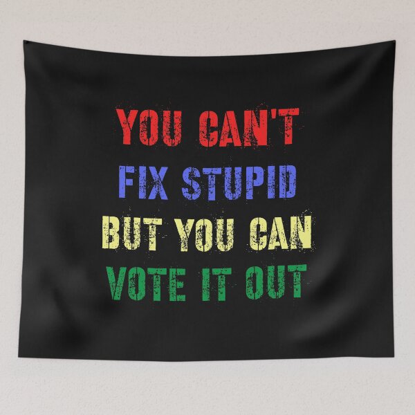 Item preview, You cant fix stupid but you can vote it out designed and sold by bubblediva.