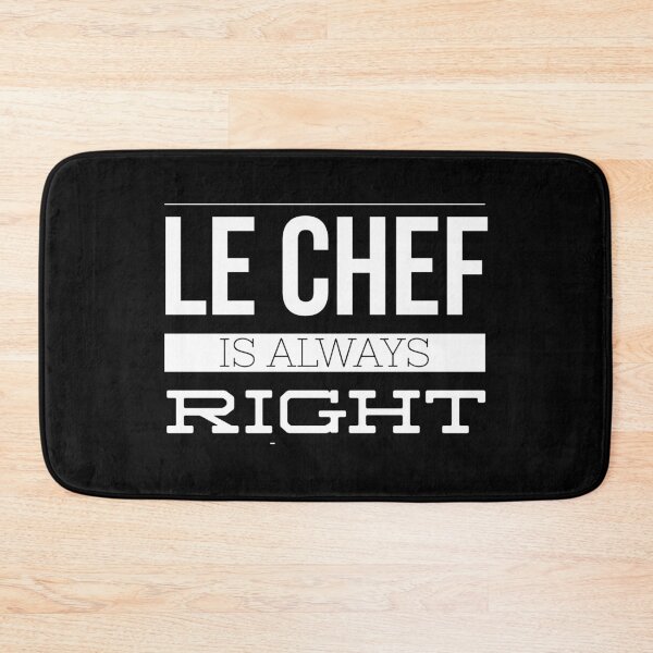 Item preview, Chef Humor - Le Chef is Always Right designed and sold by Michael Schmidt.