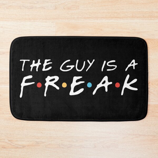 Item preview, "The guy is a freak" Chandler designed and sold by FriendsQuotees.