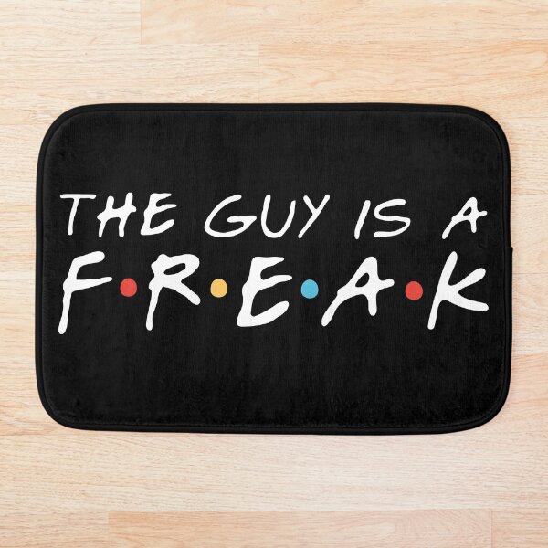 Item preview, "The guy is a freak" Chandler designed and sold by FriendsQuotees.