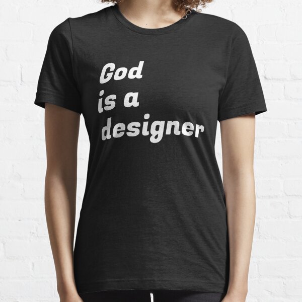 God Is A Designer T-Shirt Designer Artist Gift | Creative Thinking | Animation Art Student Tee | Graphic Designer Concept Idea Essential T-Shirt