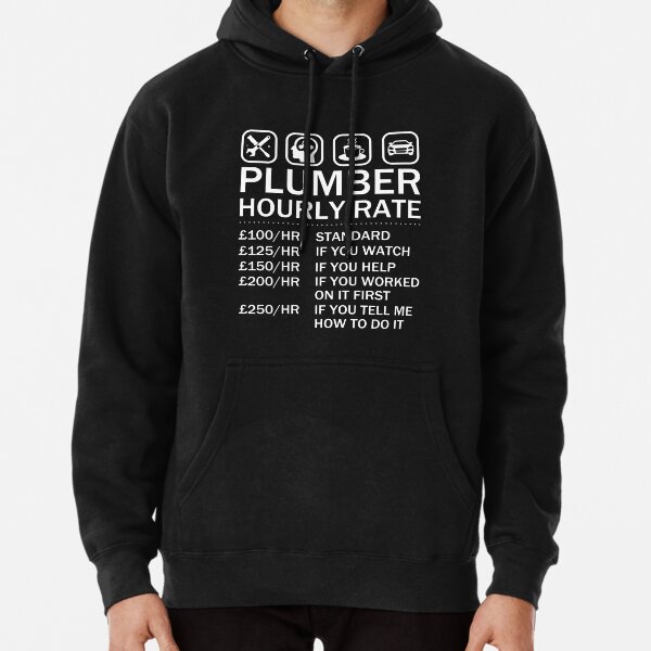 Plumber Hourly Rate Price List Labor Rates Plumbing Pullover Hoodie