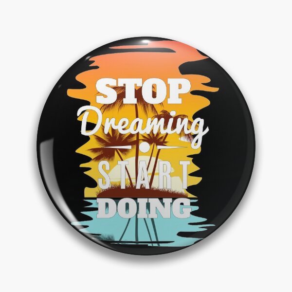 Item preview, Stop Dreaming - Start Doing designed and sold by DELMEO.
