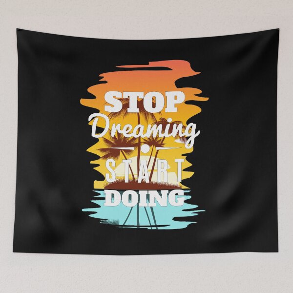 Item preview, Stop Dreaming - Start Doing designed and sold by DELMEO.