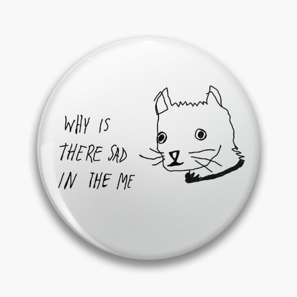 Item preview, why is there sad in the me cat print designed and sold by floppy-pigeon.