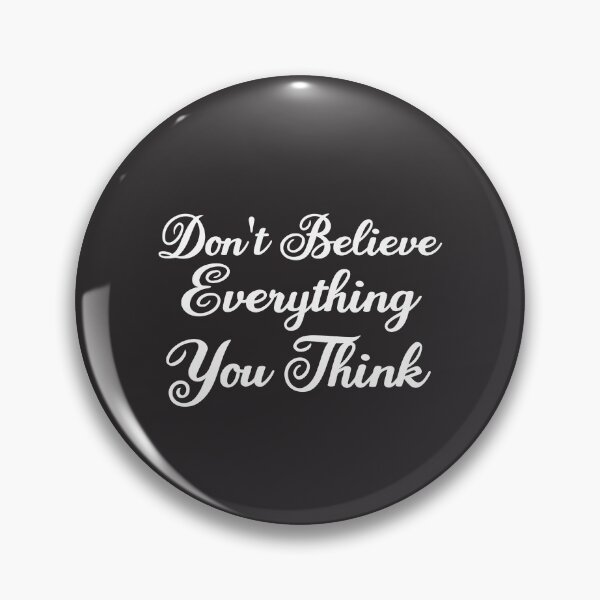 Item preview, Don't Believe Everything You Think designed and sold by AdelDa19.