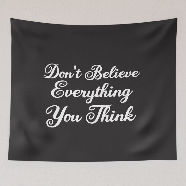 Item preview, Don't Believe Everything You Think designed and sold by AdelDa19.
