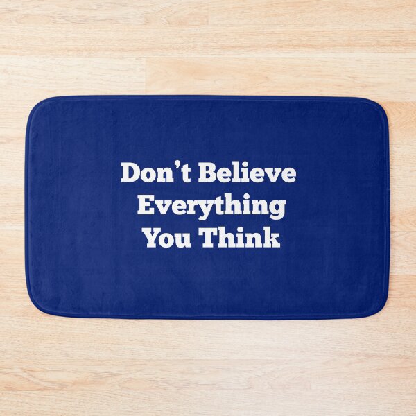 Item preview, Don't Believe Everything You Think designed and sold by AdelDa19.