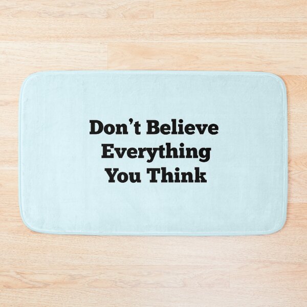 Item preview, Don't Believe Everything You Think designed and sold by AdelDa19.