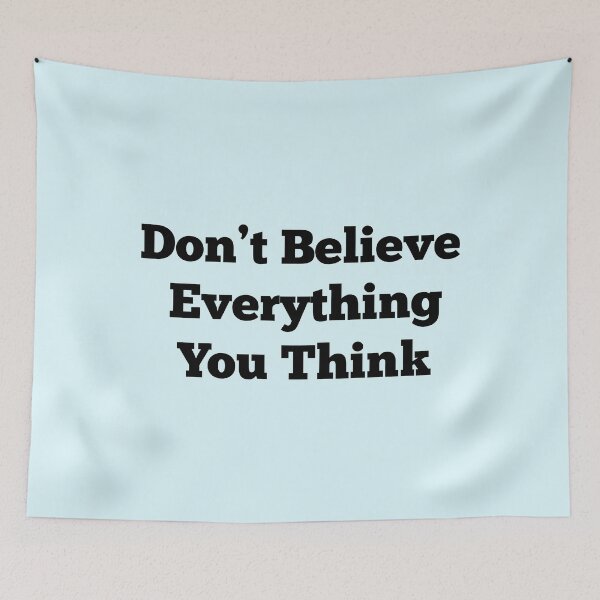 Item preview, Don't Believe Everything You Think designed and sold by AdelDa19.