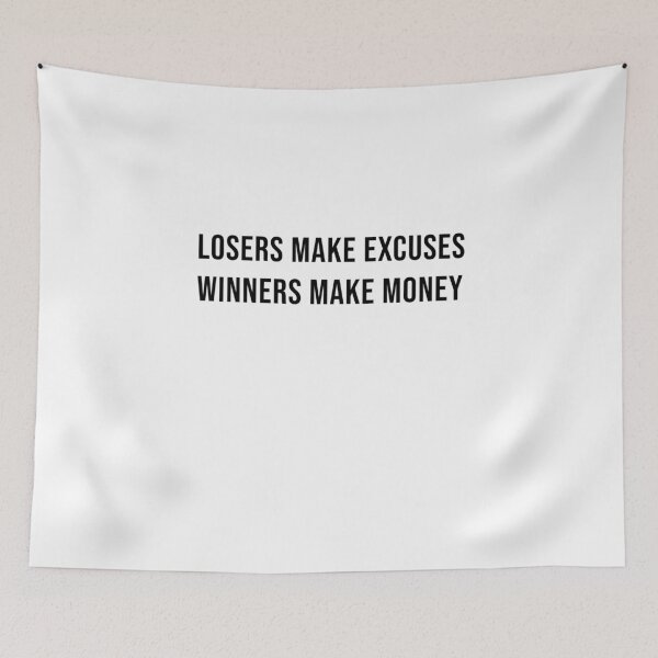 Item preview, Losers Make Excuses Winners Make Money designed and sold by James Gunn.