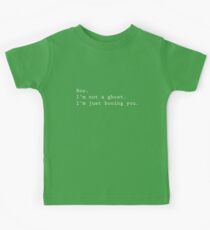 Boo. I'm not a ghost. I'm just booing you. Kids Tee