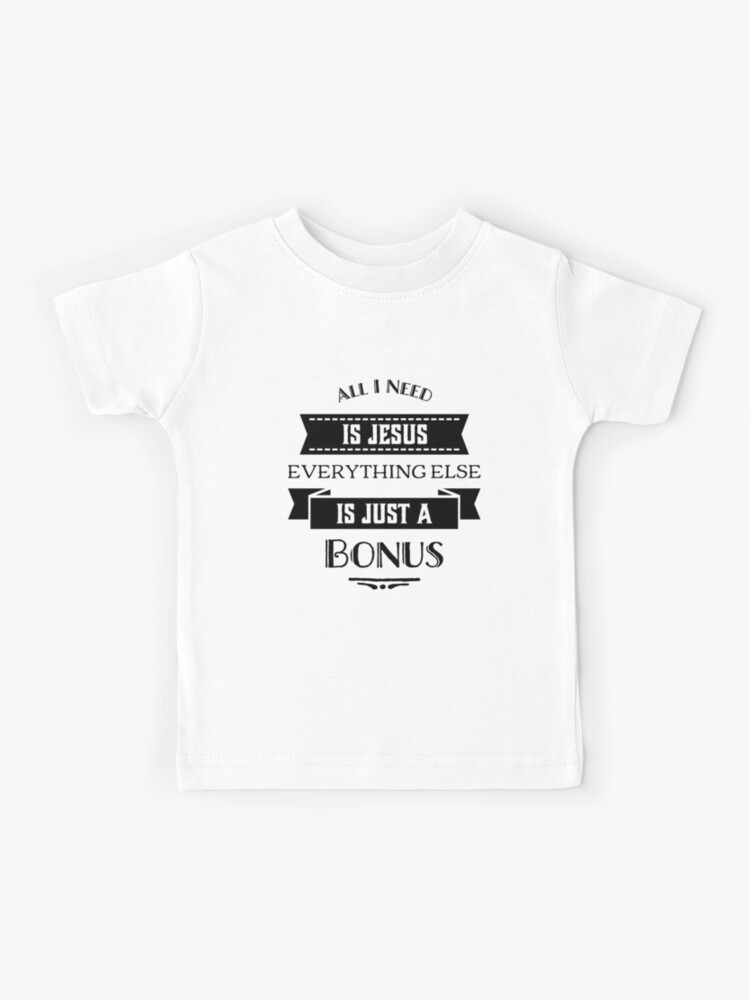 Jesus is Everything Kids T Shirt
